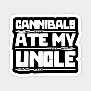 Cannibals Ate My Uncle Biden Saying Funny Magnet