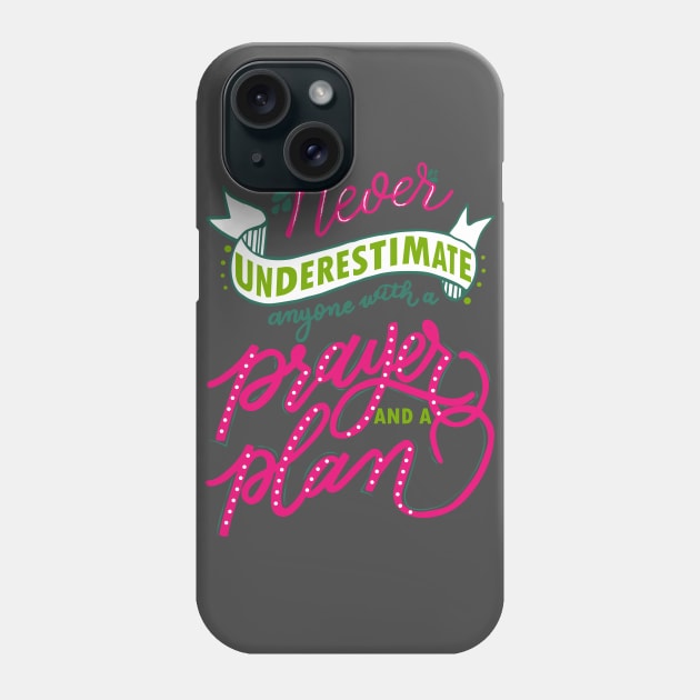 Never underestimate anyone with a prayer and a plan Phone Case by papillon