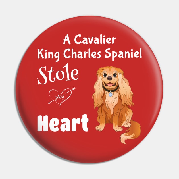 My Ruby Cavalier King Charles Spaniel Stole My Heart Pin by Cavalier Gifts