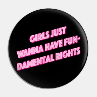 Girls Just Want To Have Fun-Damental Rights Pin