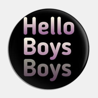 Hello Boys Pin