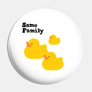 Same Duck Family Pin