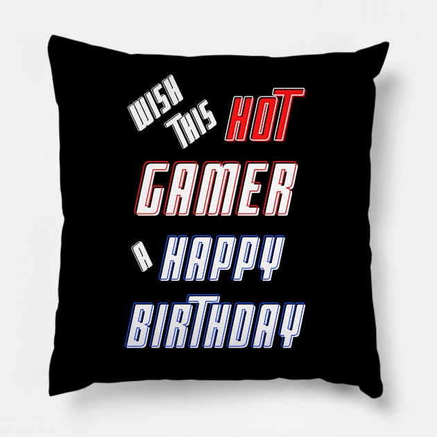 Wish this hot gamer a happy birthday Pillow by Blue Butterfly Designs 