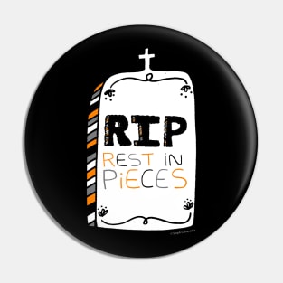 Rest in pieces Pin