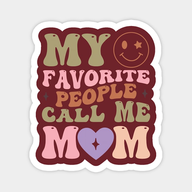 My favourite people call me mom tee Magnet by the74