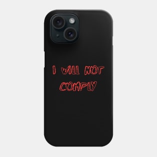 I will not comply Phone Case