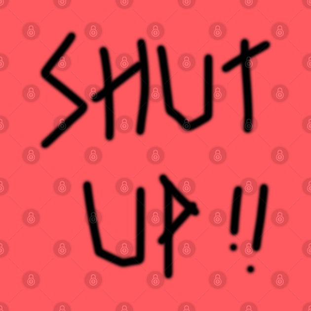 Shut Up My Lady by Mtrys.co