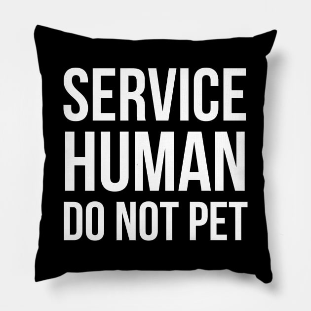 Service Human Do Not Pet Pillow by evokearo