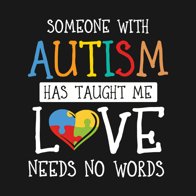 Someone with Autism Has Taught Me Love Needs No Wo by Elsie