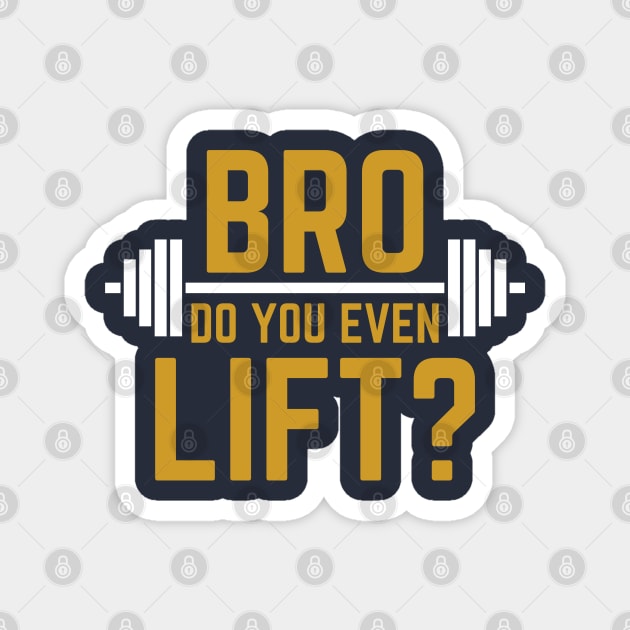 BRO DO YOU EVEN LIFT? T-shirt Magnet by Raja2021