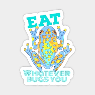 Eat Whatever Bugs You Magnet