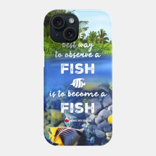 The best way to observe a fish is to become a fish - RV Calypso, Jacques Yves Cousteau Phone Case