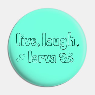 Live, laugh, larva - Dark Pin