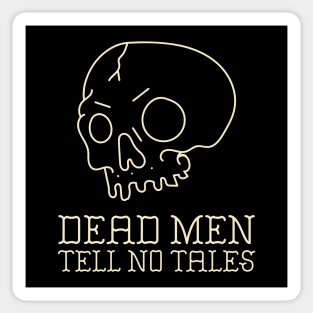 Dead Men Tell No Tales Yo Ho Yo Ho A Pirates Life For Me Skull
