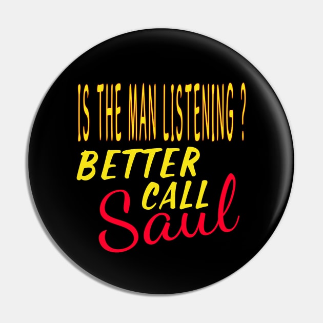 Is The Man Listening? Better Call Saul Pin by snknjak