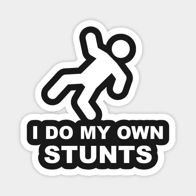 I Do My Own Stunts Funny Clumsy Stick Man Magnet by CeeGunn