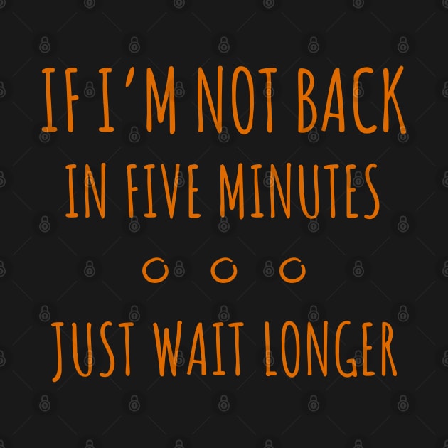 If I'm Not Back in Five Minutes Just Wait Longer - 5 by NeverDrewBefore