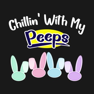 Chillin With My Peeps T-Shirt