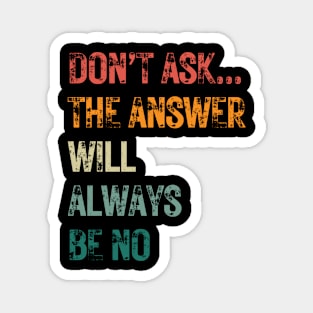 Don't ask... the answer will always be no Magnet
