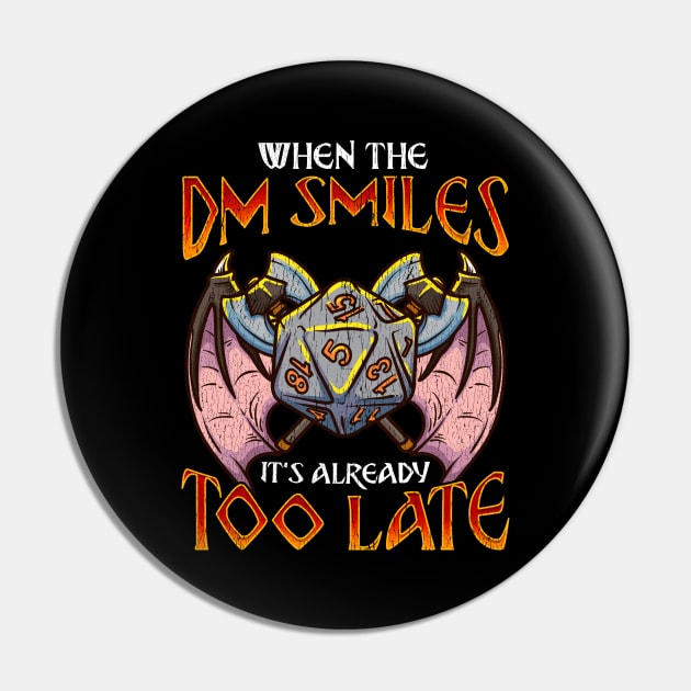 When the DM Smiles It's Too Late Funny Gaming Pin by theperfectpresents