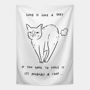 Love Is Like A Fart, If You Have To Force It, It's Probably A Crap... Tapestry