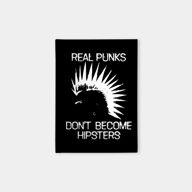 Real Punks Don't Become Hipsters - White Text