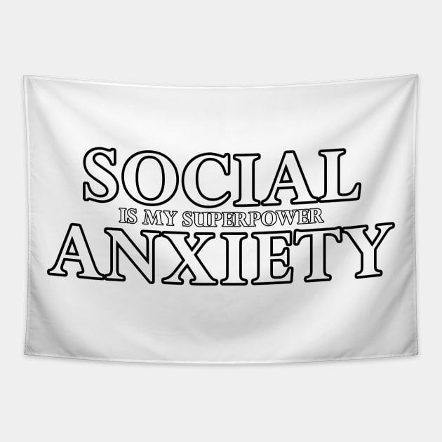 Social Anxiety Is My Superpower White Tapestry by felixbunny