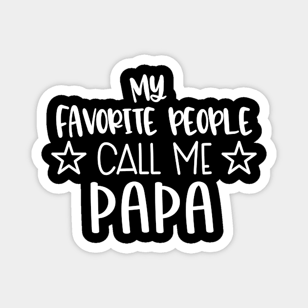 My Favorite People Call Me Papa Fathers Day Magnet by notami