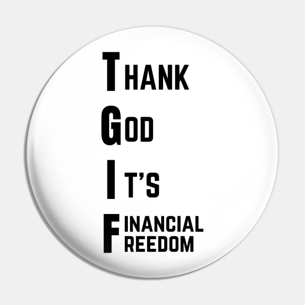 Thank God It's Financial Freedom (Light) Pin by Trader Shirts