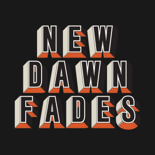 New Dawn Fades T-Shirt