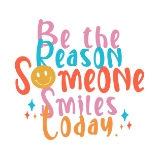 Be the Reason T-Shirt