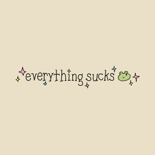 everything sucks || handwritten sad frog text || black T-Shirt