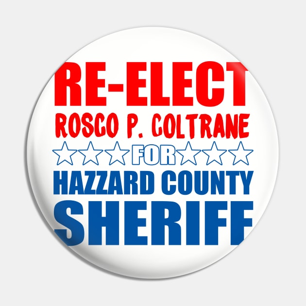 Re-Elect Rosco Coltrane for Sheriff Pin by Wyld Bore Creative