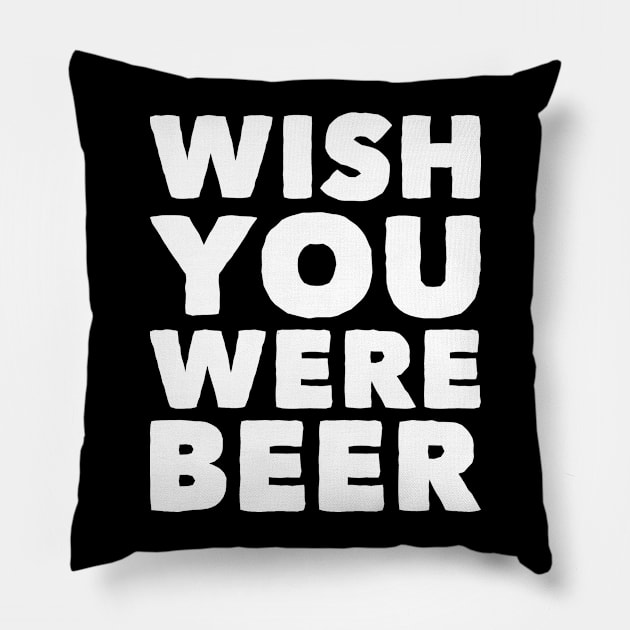 Wish you were beer Pillow by captainmood
