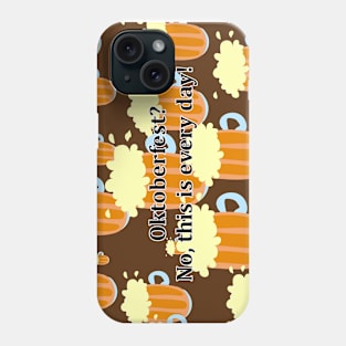 Not Oktoberfest Phone Case