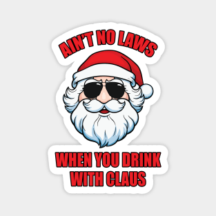 Ain't No Laws When You Drink with Claus Magnet