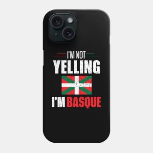 I'm Not Yelling I'm Basque Phone Case