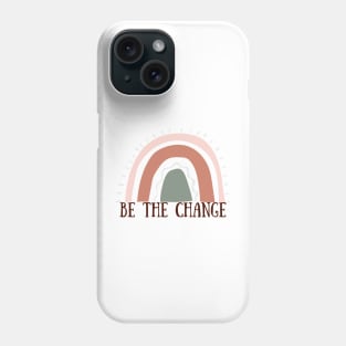 Be the Change Phone Case