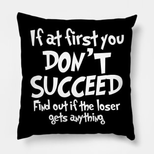If At First You Don't Succeed Pillow