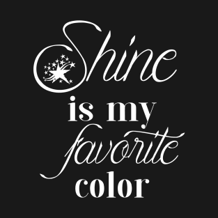 Shine my favorite color T-Shirt