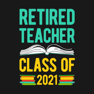 Funny Retired Teacher T-Shirt