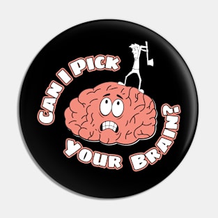 Can I Pick Your Brain? Pin