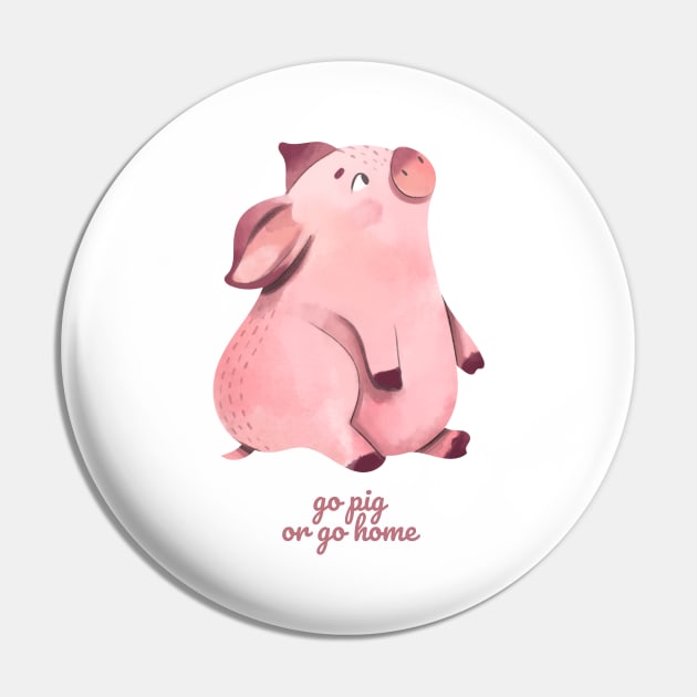 Go Pig or Go Home Pin by nathalieaynie