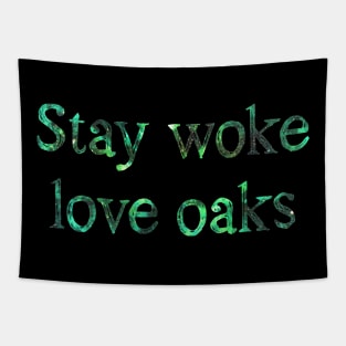 Stay woke love oaks Tapestry