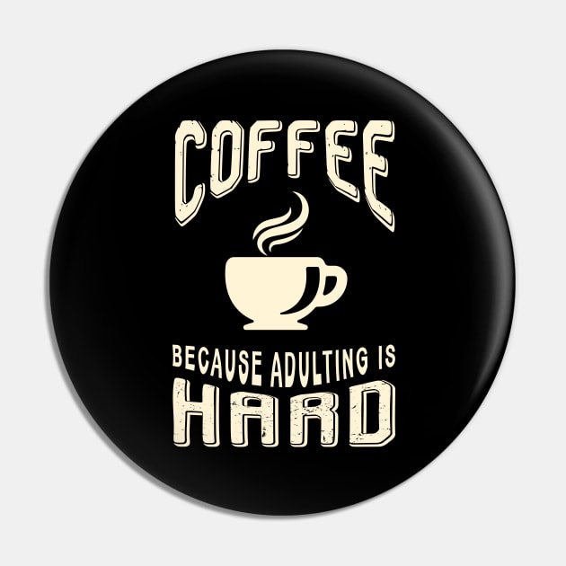 COFFEE BECAUSE ADULTING IS HARD Pin by NASMASHOP