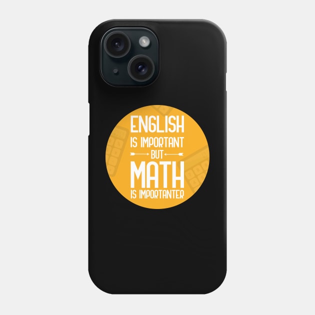 English is important but math is importanter, funny bad translation quote Phone Case by GoranDesign