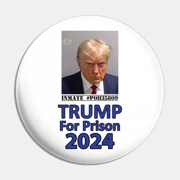 Trump For Prison 2024 Pin by topher