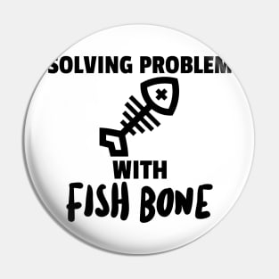 Solving Problems with Fish Bone Pin