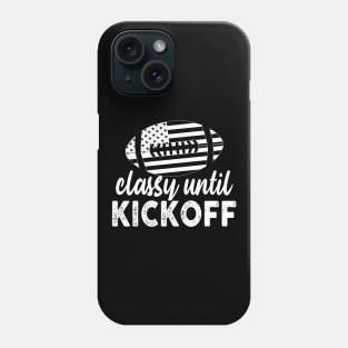 Classy Until Kickoff Phone Case