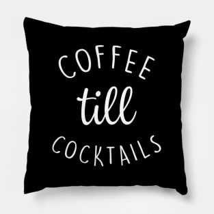 Coffee Till Cocktails Wine Coffee Mom Pillow